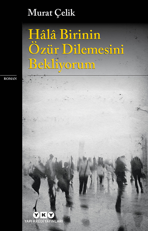 Murat Çelik'in yeni romanı Hâlâ Birinin Özür Dilemesini Bekliyorum okurla buluştu